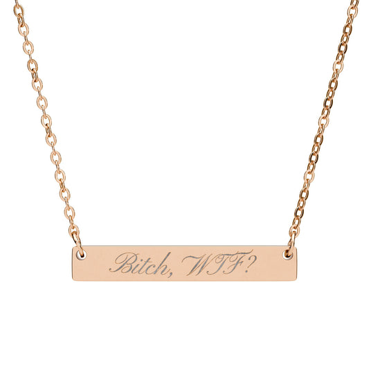 Bitch, WTF?” Gold Necklace | Horizontal Bar Necklace (Engraving)