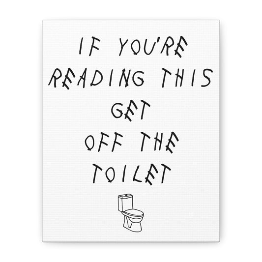 Canvas Wall Art — “If You’re Reading This Get Off The Toilet” Funny Bathroom Sign