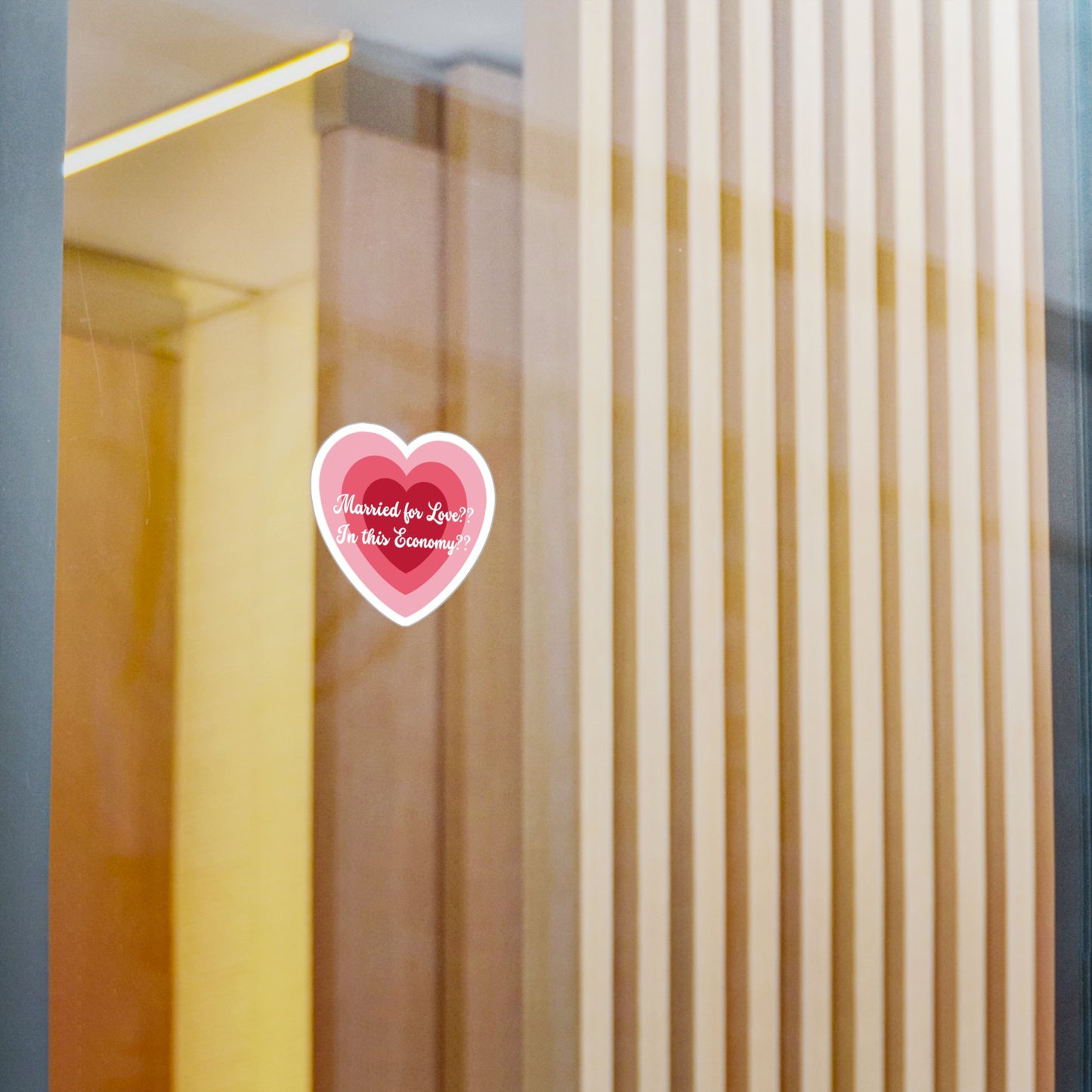 Kiss-Cut Vinyl Decal — "Married for Love?? In this Economy??" Heart Sticker