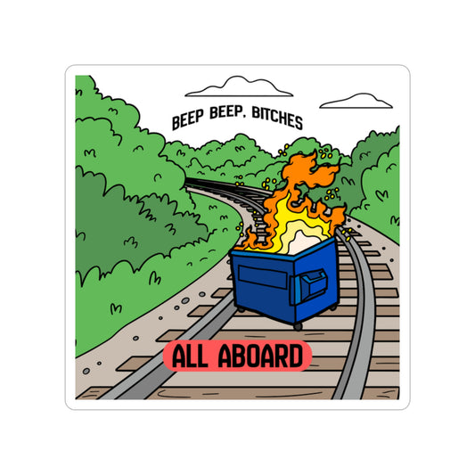Dumpster Fire Train Sticker — Die-Cut Outdoor Vinyl "All Aboard" (Beep Beep, Bitches)