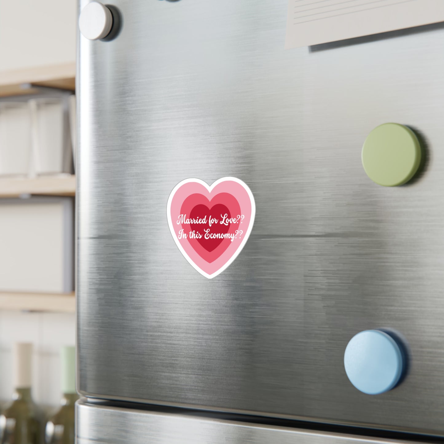 Kiss-Cut Vinyl Decal — "Married for Love?? In this Economy??" Heart Sticker