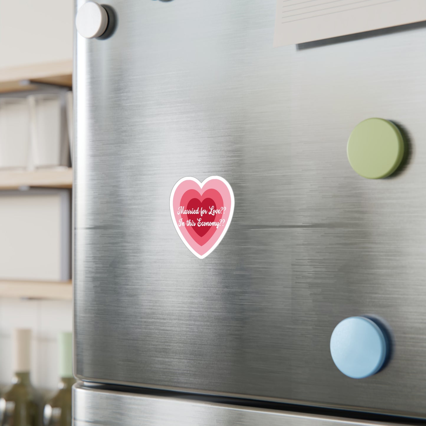 Kiss-Cut Vinyl Decal — "Married for Love?? In this Economy??" Heart Sticker
