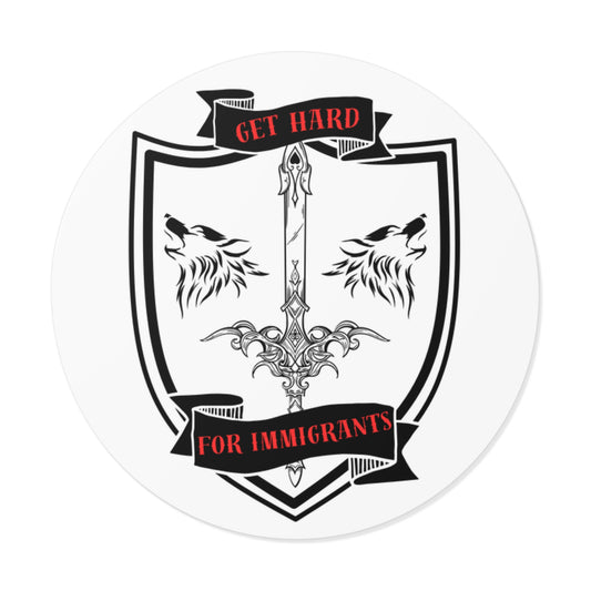 "Get Hard for Immigrants" Sword & Wolves Round Vinyl Sticker -- Sticker