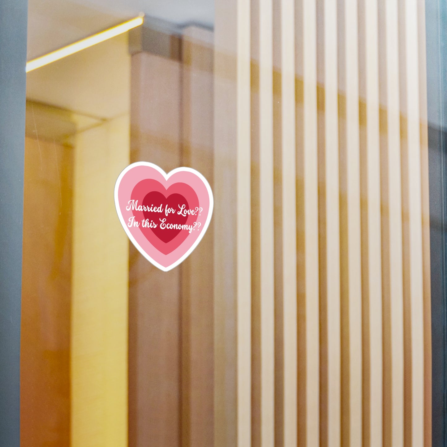 Kiss-Cut Vinyl Decal — "Married for Love?? In this Economy??" Heart Sticker